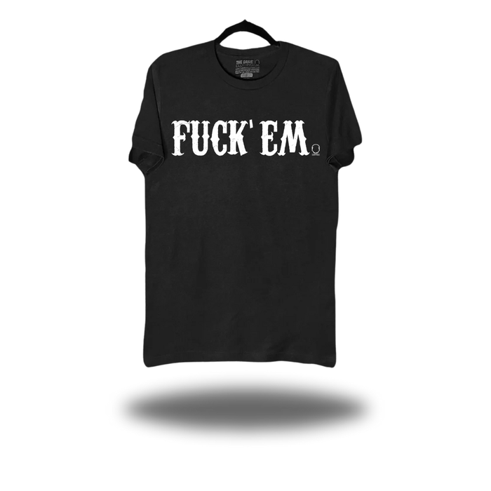 FUCK 'EM CLASSIC TEE