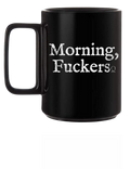 MORNING FUCKER'S BLACK COFFEE MUG